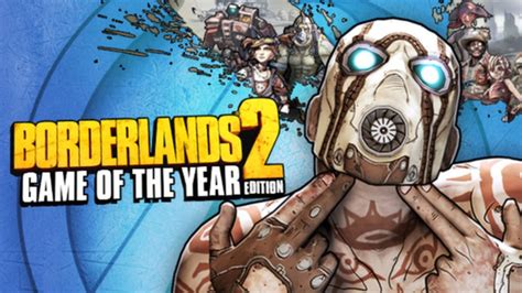 Borderlands 2: Game of the Year Edition.